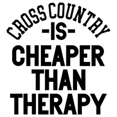 Fototapeta na wymiar Cross Country Is Cheaper Than Therapy SVG cut file 
