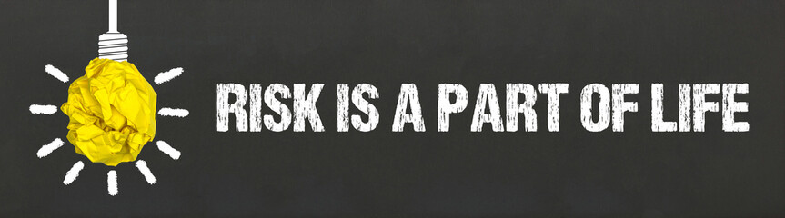 risk is a part of life