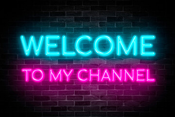 Welcome to my channel neon symbol banner on brick wall background.