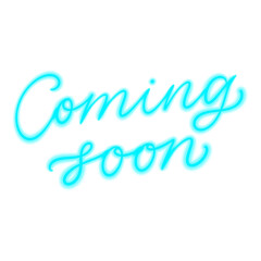Coming soon - Light blue Neon sign. Hand written calligraphic word. Glowing cursive script.