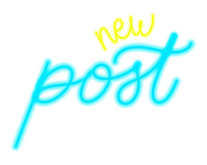 New Post- Blue and Yellow Neon sign. Hand written calligraphic words. Glowing cursive script.