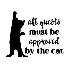Vector illustration quote All guests must be approved by the cat isolated on white background. Funny animal lettering with domestic pet for Door sign, door mat. Cat lover.