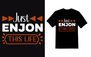 just enjoy this life typography t-shirt design