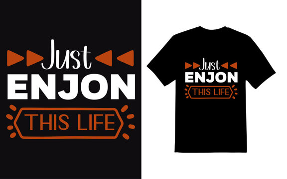 just enjoy this life typography t-shirt design