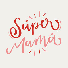 Naklejka na ściany i meble Súper mamá. Super mother in spanish. Modern hand Lettering. vector.
