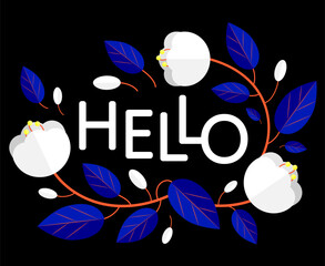 Hello text with decorative white flowers and blue leaves on a black background. Vector greeting card.