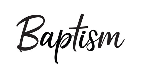 Baptism. Christian, religious churh vector quote. Typography inscription for invitation card, poster, banner, t-shirt. Design with christian icon baptism. Hand drawn modern calligraphy text - baptism.