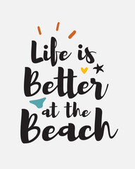 Fototapeta na wymiar Life is better at the beach Summer quote minimal typographic art on white background