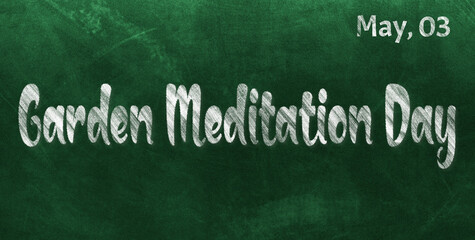 Obraz premium Happy Garden Meditation Day, May 03. Calendar of May Chalk Text Effect, design