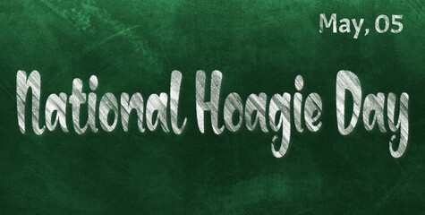 Obraz premium Happy National Hoagie Day, May 05. Calendar of May Chalk Text Effect, design