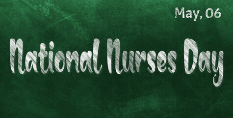 Obraz premium Happy National Nurses Day, May 06. Calendar of May Chalk Text Effect, design