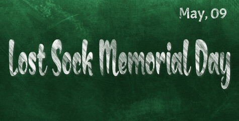 Obraz premium Happy Lost Sock Memorial Day, May 09. Calendar of May Chalk Text Effect, design