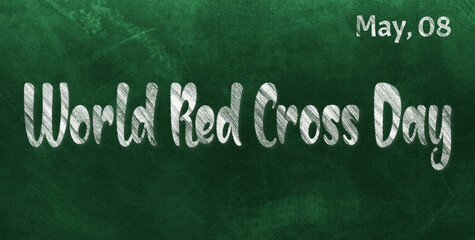 Obraz premium Happy World Red Cross Day, May 08. Calendar of May Chalk Text Effect, design