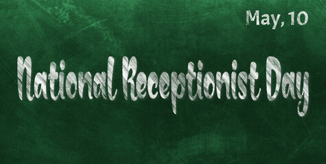 Happy National Receptionist Day, May 10. Calendar of May Chalk Text Effect, design