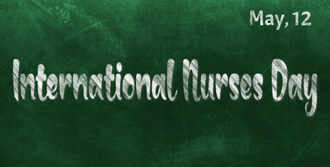 Obraz premium Happy International Nurses Day, May 12. Calendar of May Chalk Text Effect, design