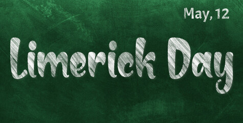 Happy Limerick Day, May 12. Calendar of May Chalk Text Effect, design