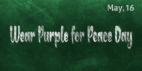 Obraz premium Happy Wear Purple for Peace Day, May 16. Calendar of May Chalk Text Effect, design