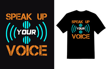 speak up your voice typography t-shirt design