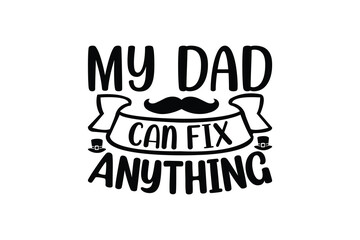 my dad can fix anything