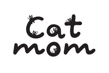 Cat Mom Funny Hand Lettering Quote, Pet Moms life.