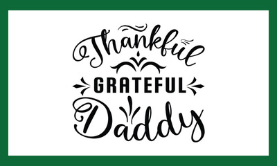 Thankful Grateful Daddy Svg Design. Try creating fun crafts and gifts for friends and family using your monogram making, t-shirt design