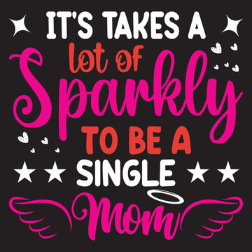 It's takes a lot of sparkly to be a Single mom