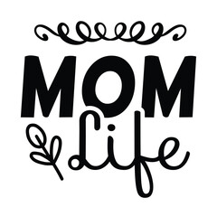 Mom life Mother's day shirt print template, typography design for mom mommy mama daughter grandma girl women aunt mom life child best mom adorable shirt