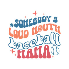 Somebodys loud mouth baseball mama