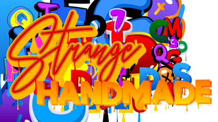 Strange Handmade. Graffiti tag. Abstract modern street art decoration performed in urban painting style.