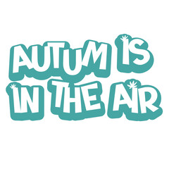 Autumn is in the air word art lettering silhouette