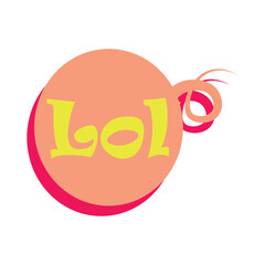 Speech bubble with word LOL on white background. Concept of dialogue
