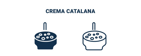 crema catalana icon. Outline and filled crema catalana icon from culture and civilization collection. Line and glyph vector isolated on white background. Editable crema catalana symbol.