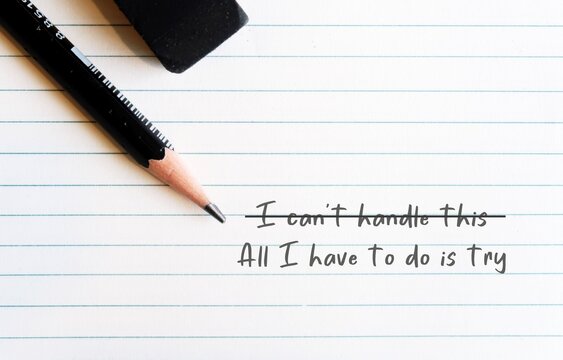 Handwritten note  I CAN'T HANDLE THIS, replaced with ALL I HAVE TO DO IS TRY -  challenge negative self talk by positive thinking to increase self esteem and confidence