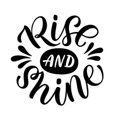 Obraz premium RISE AND SHINE quote. Motivational text lettering Rise and shine. Inspirational Vector illustration word on white background. Graphic Wine Design print for tee, pin label, badges, poster, sticker