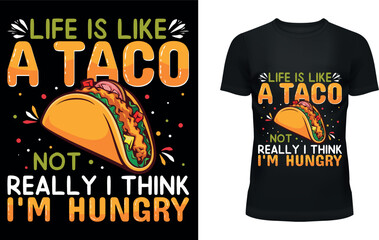 Life is like taco....t-shirt design