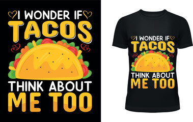 I wonder if tacos think about me too t-shirt design