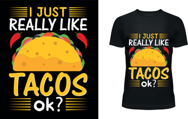 I just really like tacos t-shirt design