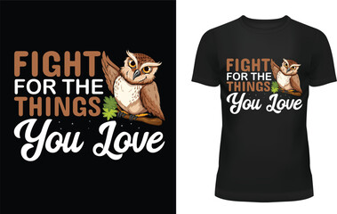 Fight for the things you love t-shirt design