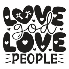 Love God Love People - Jesus Christian SVG And T-shirt Design, Jesus Christian SVG Quotes Design t shirt, Vector EPS Editable Files, can you download this Design.