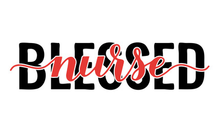 Fototapeta premium Blessed nurse inscription isolated on white. Nurse quote. Vector template for typography poster, banner, greeting card, flyer, sticker, etc