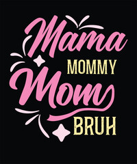 Mama mommy mom bruh t shirt design,mothers day t shirt design