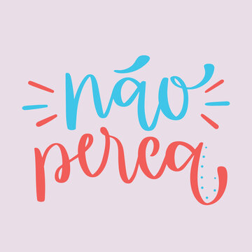 N&atilde;o perca. Don't lose in brazilian portuguese. Modern hand Lettering. vector.