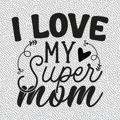 I Love My Supermom T-shirt Graphic