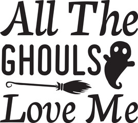 all the ghouls love me svg