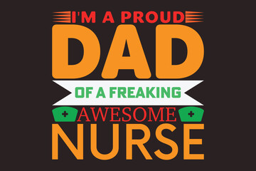 i'm a proud dad of a freaking awesome nurse