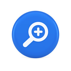 Obraz premium Zoom search cyberspace information button discovery magnifying glass plus 3d realistic icon