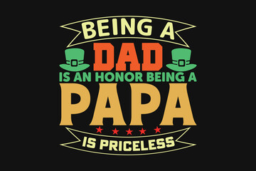 being a dad is an honor being a papa is priceless