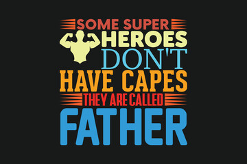 Fototapeta na wymiar some super heroes don't have capes they are called father