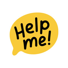 HELP ME speech bubble. Hand drawn quote. Mental health. Balloon icon. Help me text with exclamation mark. Doodle phrase. Vector illustration for print on shirt, card, poster etc. Black, yellow, white
