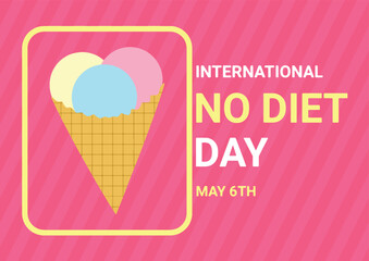 International No Diet Day.  May 6Th. Template for background, banner, card, poster with text inscription. Vector illustration.